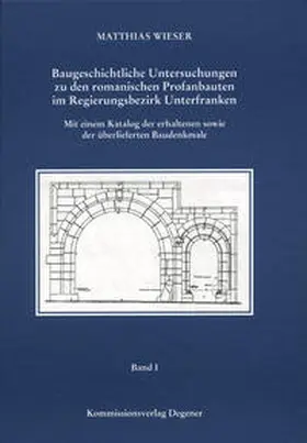 Weiß / Wieser |  Baugeschichtliche Untersuchungen zu den romanischen Profanbauten im Regierungsbezirk Unterfranken | Buch |  Sack Fachmedien