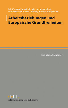 Tscherner |  Arbeitsbeziehungen und Europäische Grundfreiheiten | eBook | Sack Fachmedien