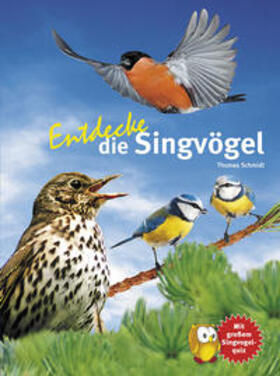 Schmidt |  Entdecke die Singvögel | Buch |  Sack Fachmedien