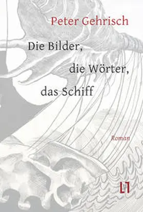 Gehrisch |  Die Bilder, die Wörter, das Schiff | Buch |  Sack Fachmedien