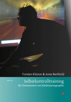 Klemm / Berthold |  Selbstkontrolltraining für Konsumenten von Kinderpornographie | Buch |  Sack Fachmedien