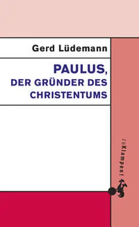 Lüdemann |  Paulus, der Gründer des Christentums | Buch |  Sack Fachmedien