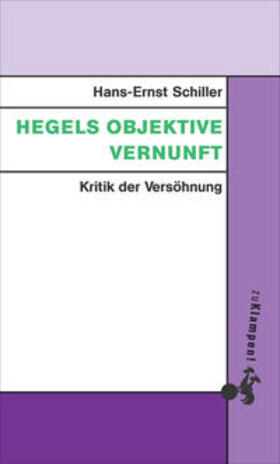 Schiller |  Schiller, H: Hegels objektive Vernunft | Buch |  Sack Fachmedien