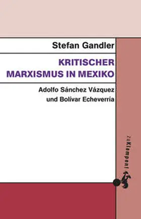 Gandler |  Kritischer Marxismus in Mexiko | Buch |  Sack Fachmedien