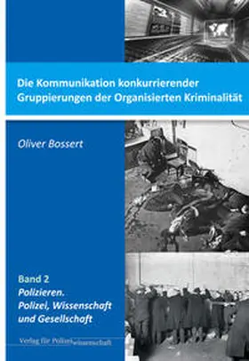 Bossert |  Die Kommunikation konkurrierender Gruppierungen der Organisierten Kriminalität | Buch |  Sack Fachmedien