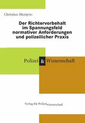 Bitzigeio |  Der Richtervorbehalt im Spannungsfeld normativer Anforderungen und polizeilicher Praxis | Buch |  Sack Fachmedien