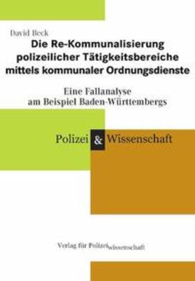 Beck |  Die Re-Kommunalisierung polizeilicher Tätigkeitsbereiche mittels Kommunaler Ordnungsdienste | Buch |  Sack Fachmedien