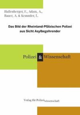 Hallenberger / Adam / Bauer |  Das Bild der Rheinland-Pfälzischen Polizei aus Sicht Asylbegehrender | Buch |  Sack Fachmedien