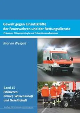 Weigert |  Gewalt gegen Einsatzkräfte der Feuerwehren und der Rettungsdienste | Buch |  Sack Fachmedien