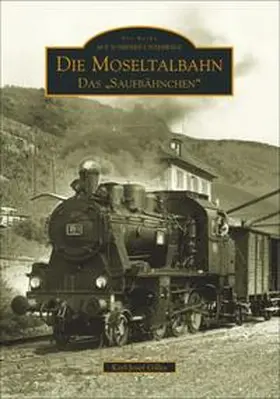 Gilles |  Die Moseltalbahn Trier-Bullay | Buch |  Sack Fachmedien