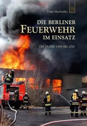 Machmüller | Die Berliner Feuerwehr im Einsatz | Buch | 978-3-86680-665-8 | sack.de