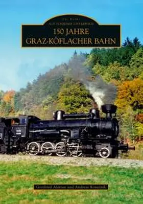 Aldrian / Konecnik |  150 Jahre Graz-Köflacher Bahn | Buch |  Sack Fachmedien