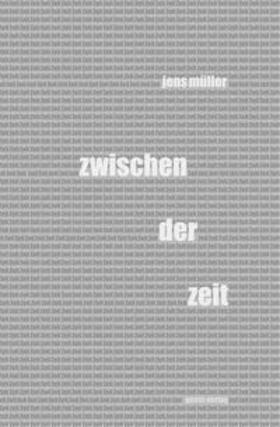 Müller |  ZWISCHEN DER ZEIT | Buch |  Sack Fachmedien