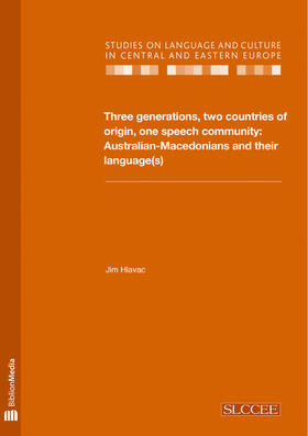 Hlavac |  Three generations, two countries of origin, one speech community - Australian-Macedonians and their language(s) | Buch |  Sack Fachmedien