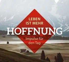  Leben ist mehr – HOFFNUNG | Sonstiges |  Sack Fachmedien