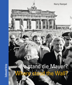 Hampel |  Wo stand die Mauer? Where stood the wall? | Buch |  Sack Fachmedien