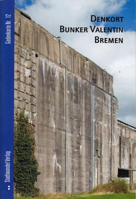 Hettlage |  Denkort Bunker Valentin Bremen | Buch |  Sack Fachmedien