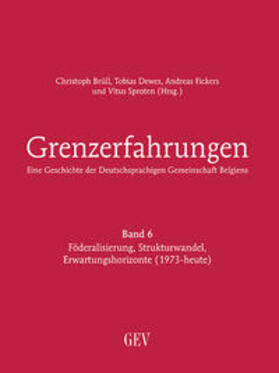 Brüll / Dewes / Fickers |  Grenzerfahrungen Band 6 - Eine Geschichte der Deutschsprachigen Gemeinschaft Belgiens | Buch |  Sack Fachmedien