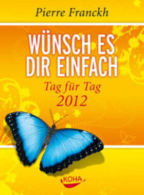 Franckh |  Wünsch es dir einfach – Tag für Tag 2012 | Sonstiges |  Sack Fachmedien