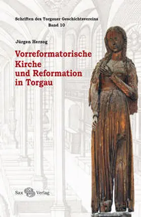 Herzog / Torgauer Geschichtsverein |  Vorreformatorische Kirche und Reformation in Torgau | Buch |  Sack Fachmedien