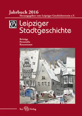 Cottin / Kolditz / Kusche |  Leipziger Stadtgeschichte. Jahrbuch 2016 | Buch |  Sack Fachmedien