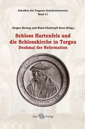 Herzog / Sens / Torgauer Geschichtsverein e.V. |  Schloss Hartenfels und die Schlosskirche in Torgau | Buch |  Sack Fachmedien