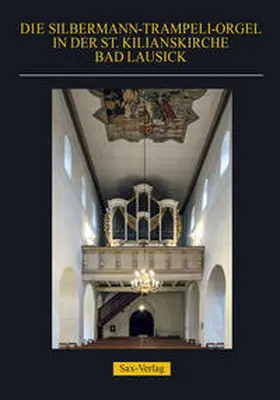 Vereinigte Ev.-Luth. Kirchgemeinde Bad Lausick / Zschalich / Schön |  Die Silbermann-Trampeli-Orgel in der St. Kilianskirche Bad Lausick | Buch |  Sack Fachmedien