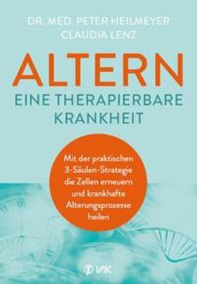 Heilmeyer / Lenz |  Altern - eine therapierbare Krankheit | Buch |  Sack Fachmedien