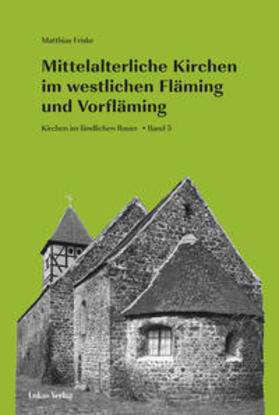 Friske |  Mittelalterliche Kirchen im westlichen Fläming und Vorfläming | Buch |  Sack Fachmedien