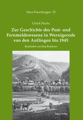 Flachs |  Zur Geschichte des Post- und Fernmeldewesens in Wernigerode von den Anfängen bis 1945 | Buch |  Sack Fachmedien