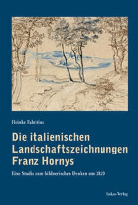 Fabritius |  Die italienischen Landschaftszeichnungen Franz Hornys | Buch |  Sack Fachmedien