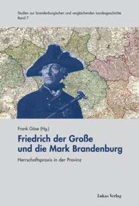 Göse |  Friedrich der Große und die Mark Brandenburg | Buch |  Sack Fachmedien