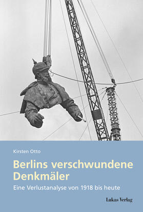 Otto |  Otto, K: Berlins verschwundene Denkmäler | Buch |  Sack Fachmedien