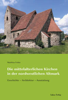 Friske |  Die mittelalterlichen Kirchen in der nordwestlichen Altmark | Buch |  Sack Fachmedien