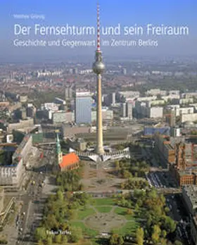 Grünzig |  Der Fernsehturm und sein Freiraum | Buch |  Sack Fachmedien