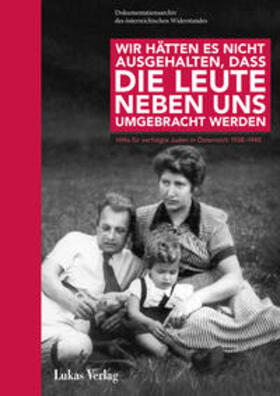 Dokumentationsarchiv des österreichischen Widerstands / Mugrauer |  Wir hätten es nicht ausgehalten, dass die Leute neben uns umgebracht werden | Buch |  Sack Fachmedien