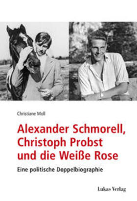Moll |  Alexander Schmorell, Christoph Probst und die Weiße Rose | Buch |  Sack Fachmedien