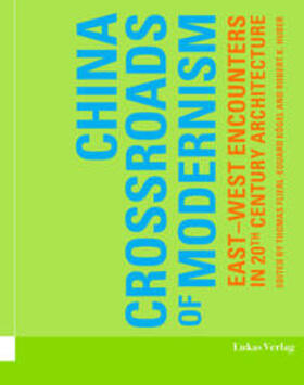 Huber / Flierl / Kögel |  China - Crossroads of Modernism | Buch |  Sack Fachmedien