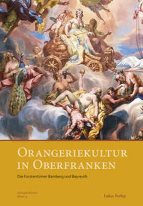 Arbeitskreis Orangerien in Deutschland e. V. |  Orangeriekultur in Oberfranken | eBook | Sack Fachmedien