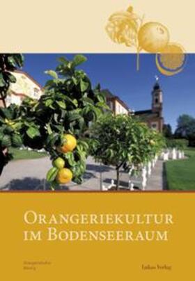Arbeitskreis Orangerien in Deutschland e.V. |  Orangeriekultur im Bodenseeraum | eBook | Sack Fachmedien