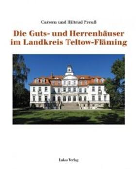 Preuß |  Die Guts- und Herrenhäuser im Landkreis Teltow-Fläming | eBook | Sack Fachmedien