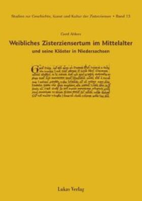 Ahlers |  Studien zur Geschichte, Kunst und Kultur der Zisterzienser / Weibliches Zisterziensertum im Mittelalter und seine Klöster in Niedersachsen | eBook | Sack Fachmedien