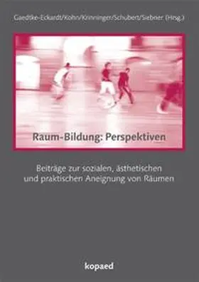 Gaedtke-Eckardt / Kohn / Krinninger |  Raum-Bildung:Perspektiven | Buch |  Sack Fachmedien