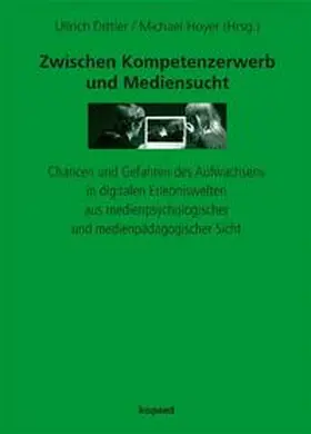 Dittler / Hoyer |  Zwischen Kompetenzerwerb und Mediensucht | Buch |  Sack Fachmedien