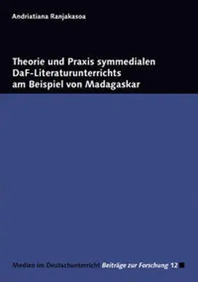 Ranjakasoa |  Theorie und Praxis symmedialen DaF-Literaturunterrichts am Beispiel von Madagaskar | Buch |  Sack Fachmedien