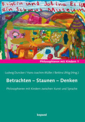 Duncker / Müller / Uhlig |  Betrachten - Staunen - Denken | Buch |  Sack Fachmedien