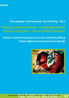 Adigüzel / Handwerg / Koch |  Theater und community – kreativ gestalten! Drama ve Toplum – Yaratici Biçim Vermek! | eBook | Sack Fachmedien