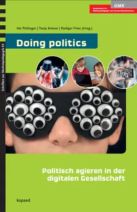 Fries / Kalwar / Pöttinger |  Doing politics: Politisch agieren in der digitalen Gesellschaft | eBook | Sack Fachmedien