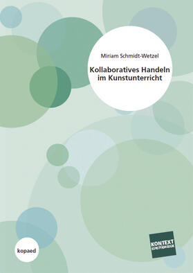 Schmidt-Wetzel |  Kollaboratives Handeln im Kunstunterricht | eBook | Sack Fachmedien