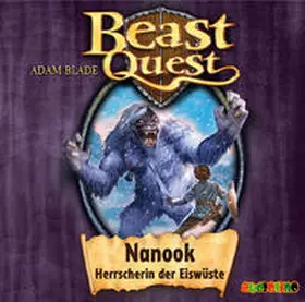 Blade |  Beast Quest 05. Nanook, Herrscherin der Eiswüste | Sonstiges |  Sack Fachmedien